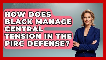 How Does Black Manage Central Tension In The Pirc Defense? - The Chess Codex