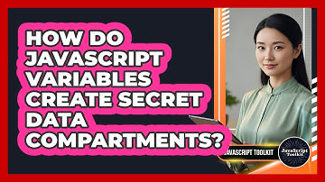 How Do JavaScript Variables Create Secret Data Compartments? - JavaScript Toolkit