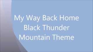 Video thumbnail of "My Way Back Home (Black Thunder Mountain Theme)"