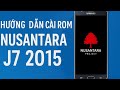 Rom Số 56 Hướng dẫn cài ROM Quần Đảo Cho Samsung J7 2015 Android 10 đơn giản Nusantara OS
