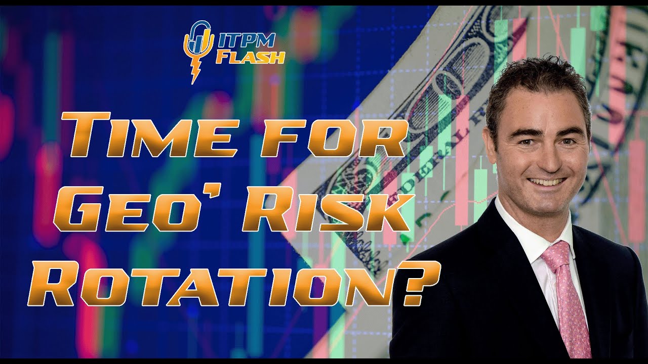 ITPM Flash Ep76 Time for Geo' Risk Rotation? - YouTube