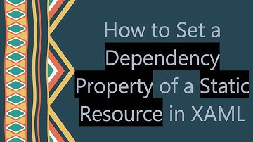 How to Set a Dependency Property of a Static Resource in XAML