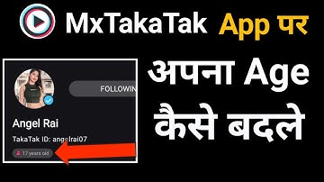 MX TakaTak App Par apna age kaise badle/kaise set kare || How to change Age on Mx TakaTak App