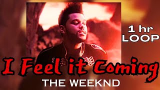 [ 1 hr ] The WEEKND  I Feel It Coming ( 1 hr LOOP)