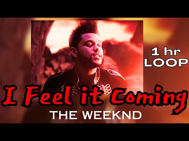 [ 1 hr ] The WEEKND - I Feel It Coming ( 1 hr LOOP) class=