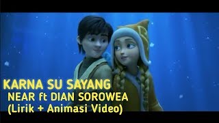 KARNA SU SAYANG - NEAR ft DIAN SOROWEA (Lirik   Animasi Video) || Cover 