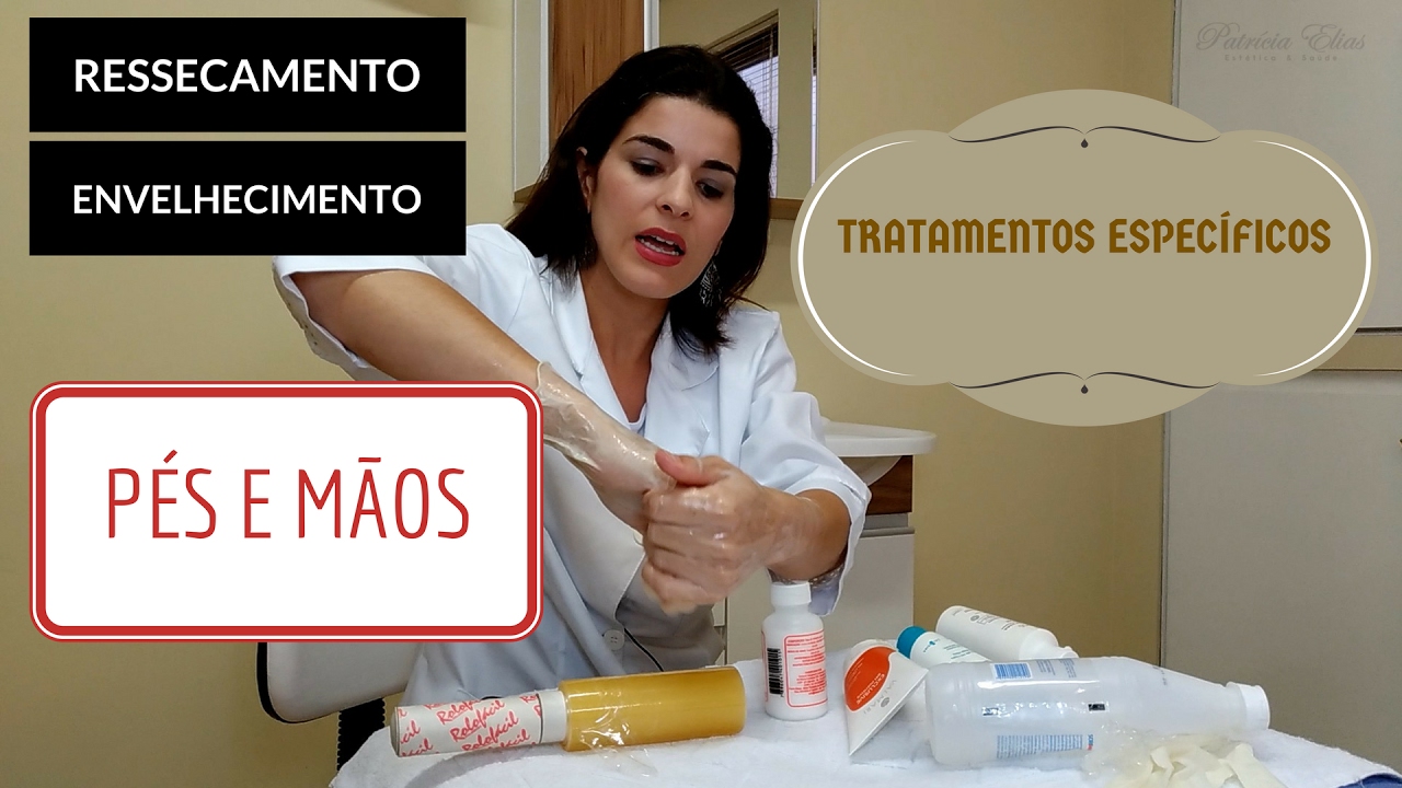 Mãos e Pés - Cuidados para Ressecamento e Tratamento de Hidratação Profunda | Patrícia Elias