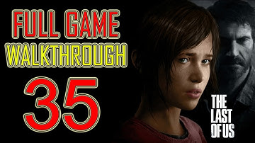The Last of Us - Gameplay Walkthrough Part 35 Let