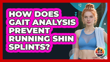 How Does Gait Analysis Prevent Running Shin Splints? - All Sorts Of Running