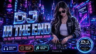 DJ IN THE END | DJ Slow Remix Koplo Gamelan Full Bass Jedag Jedug TikTok Viral 2026 Terbaru | BJ RMX