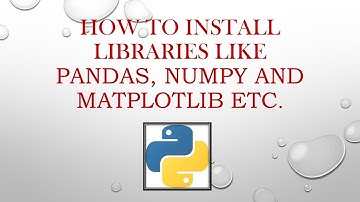 Install pandas,numpy and matplotlib in Python