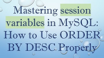 Mastering session variables in MySQL: How to Use ORDER BY DESC Properly