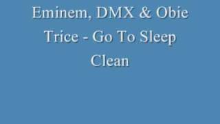 Eminem, DMX & Obie Trice - Go To Sleep Clean Version