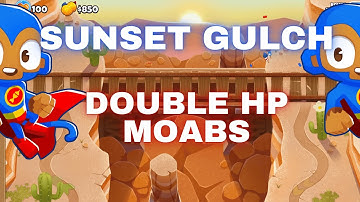 BTD6 Sunset Gulch | Double HP Moabs Tutorial