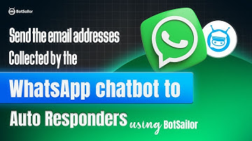 Send the email addresses collected by the WhatsApp chatbot to Auto Responders using BotSailor.