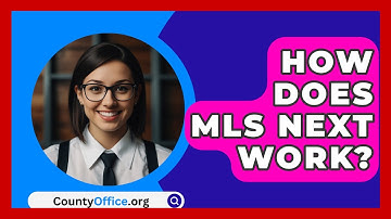 How Does MLS Next Work? - CountyOffice.org