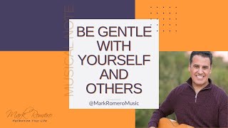 A Musical Note To Be Gentle With Yourself and Others