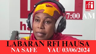 RFI HAUSA Labaran Karfe 7 Na Safe Yau 03/06/2024