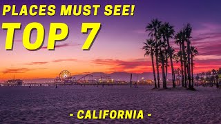 CALIFORNIA - Top 7 Places Must See - Ready for your next Trip | 4K HDR