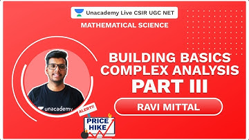 Building Basics Complex Analysis Part III| Mathematical Science | CSIR 2020| Ravi Mittal | Unacademy