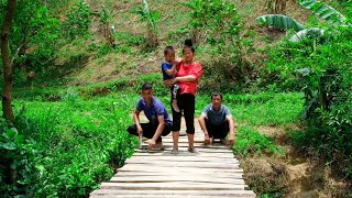 Building Bridges Across Streams, Renovating Old Wood of Poor Families | Farmer family