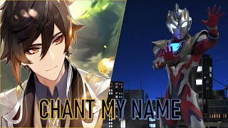 Zhong Li | Genshin Impact AMV - Chant My Name (Ultraman Z)