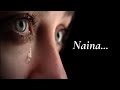 Naina lyrics song naina lyrics sad song arjit sing song naina