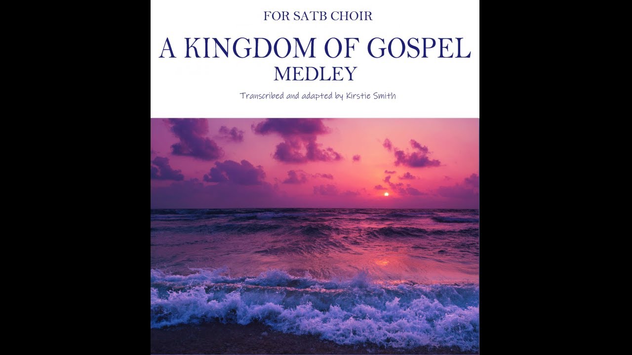 A Kingdom of Gospel Medley | Lovely Day - Blinded By Your Grace - You're The Voice | SATB & Piano