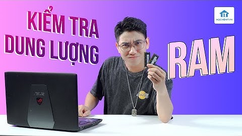 Cách kiểm tra dung lượng ram trong máy tính