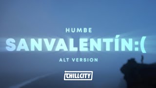 Humbe - Sanvalentín:( (Alt Version) [Lyrics/Letra]