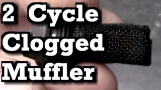 2 Cycle Clogged Muffler Signs / Symptoms and How To Fix