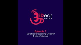 Episode 2.  Developer or eLearning Creative with Luke Westwood