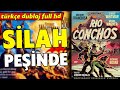 Silah peinde  trke dublaj 1964 rio conchos  western  full film zle  full