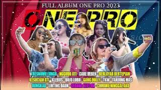 ONE PRO FULL ALBUM TERBARU 2023 TANPA IKLAN