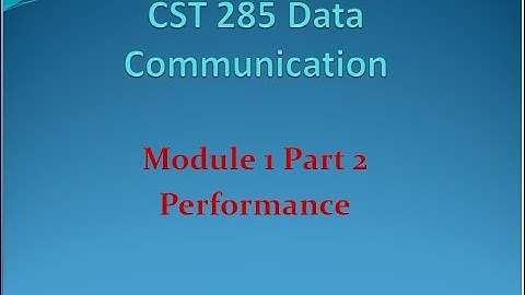 CST 285 Data Communication Module 1 Part 3 Performance