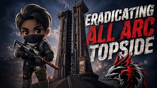 Eradicating All Arc Topside