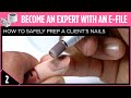 How to Safely Prepare a Client's Nails |  Become an Expert with an E-File