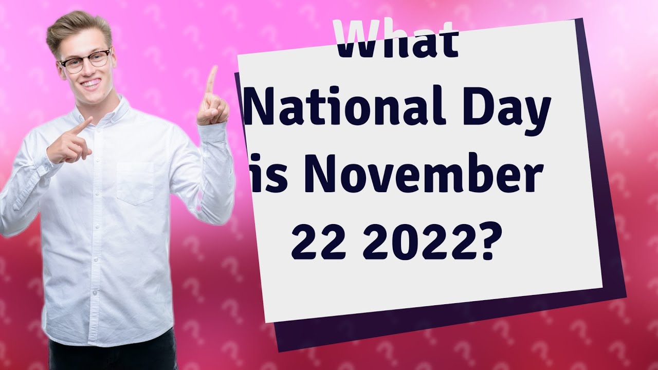 What National Day Is November 22 2022 YouTube what-national-day-is-november-22-2022-youtube