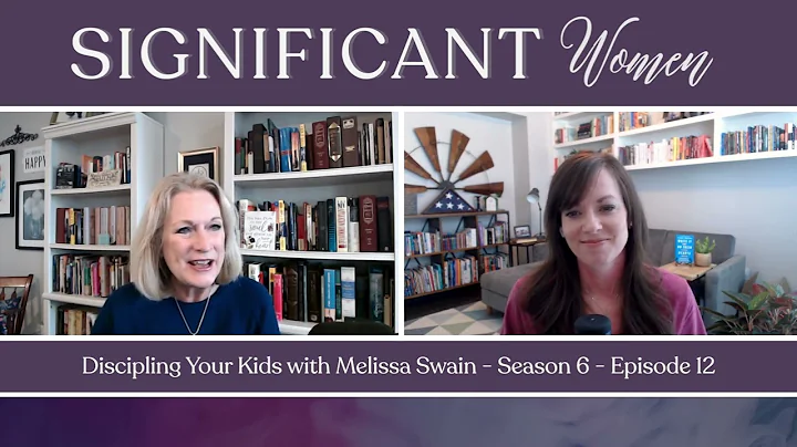 Discipling Your Kids with Melissa Swain - Signific...