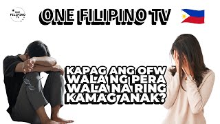 Kapag ba ang OFW wala ng PERA nawawala na rin ang mga kamag anak? by ONE FILIPINO TV 88 views 20 hours ago 1 minute, 27 seconds