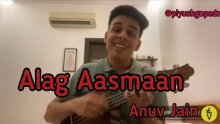 Alag Aasmaan Live Anuv Jain