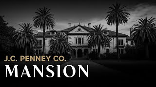 Inside J.C. Penney’s Mansion: Why the Retail King Gave It All Away| Grand Manors