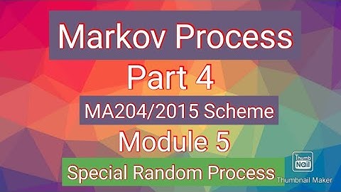 Markov Process / Part 4/MA204/2015 Scheme/Module 5/Special Random Process