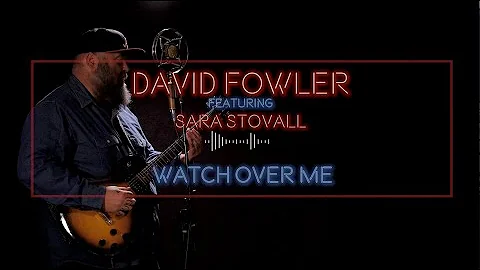 DAVID FOWLER "Watch Over Me" THE GHOST MOTEL SESSI...