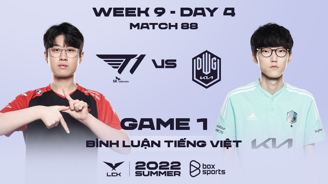 [13.08.2022] T1 vs DK – Ván 1 | Bình Luận Tiếng Việt | LCK Mùa Hè 2022