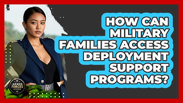 How Can Military Families Access Deployment Support Programs? - Armed Forces Insider