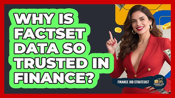Why Is FactSet Data So Trusted In Finance? - Finance Job Strategist