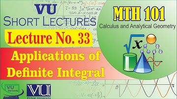 MTH101 Short Lecture 33 | Application of Definite Integral | Calculus | VU Smart Learning