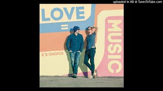 K's Choice - Love Is Music - 12 - Love Yourself