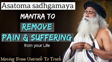 🔴 Chant By Sadhguru | Mantra To Remove Pain & Suffering- Asatoma Sadgamay Healing Mantra For Health